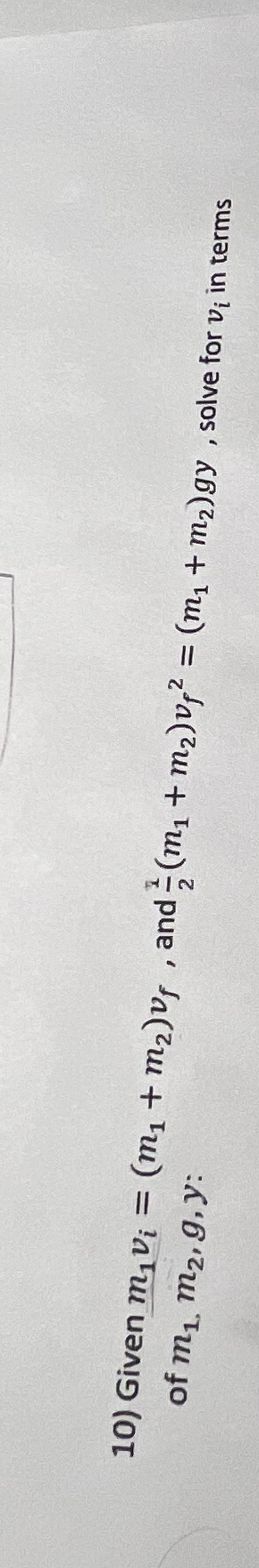 Solved Given m1vi=(m1+m2)vf, ﻿and 22(m1+m2)vf2=(m1+m2)gy, | Chegg.com