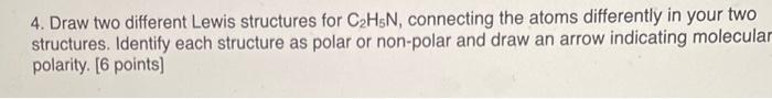 Solved 4. Draw two different Lewis structures for C2H5 N, | Chegg.com