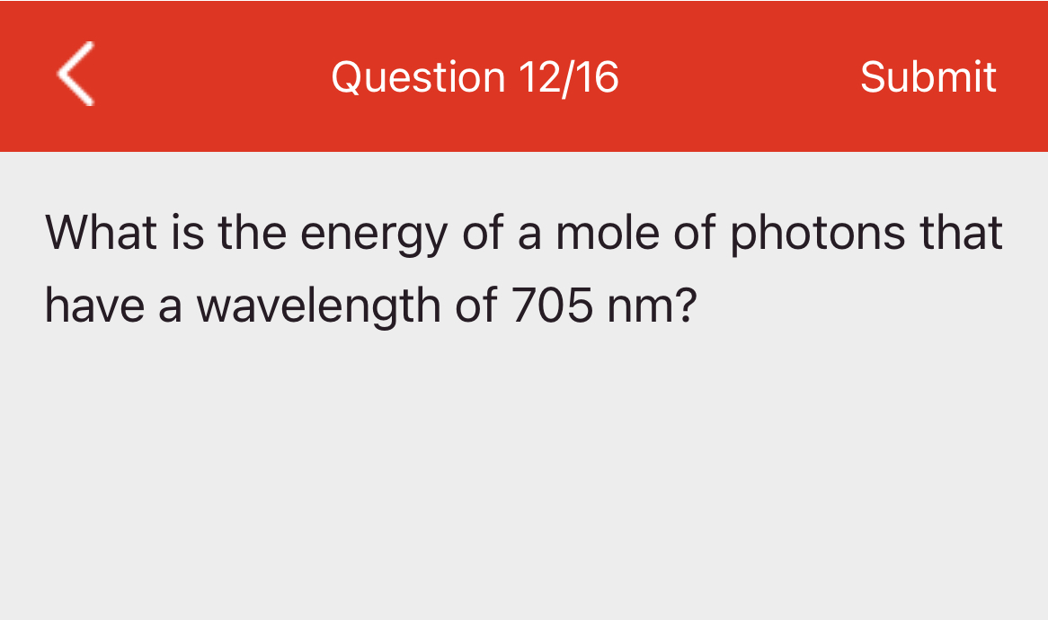 Solved Question 12/16SubmitWhat is the energy of a mole of | Chegg.com