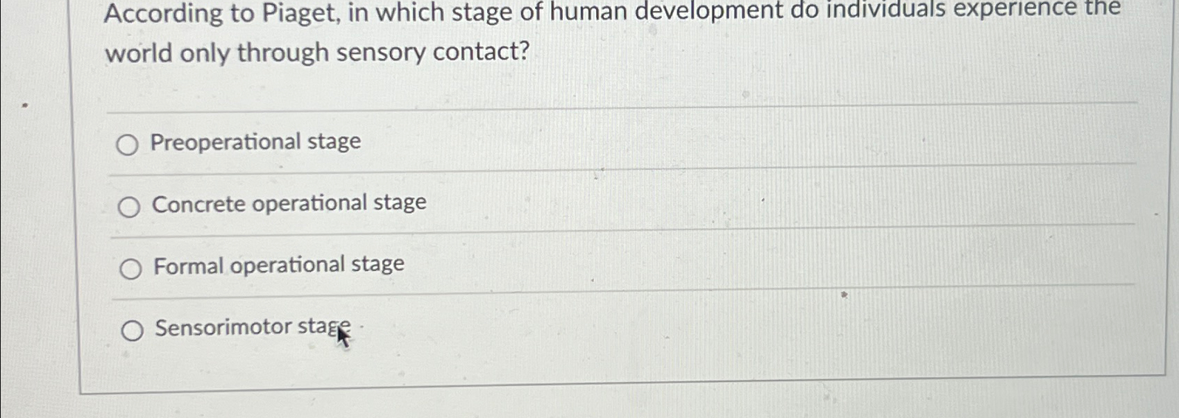 Solved According to Piaget in which stage of human Chegg