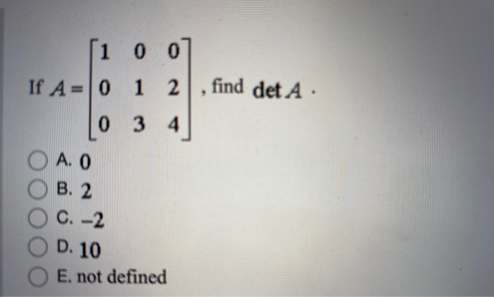 Solved 1 007 If A 0 1 2 Find Det A Lo 3 4 O Ao O B 2 Chegg Com