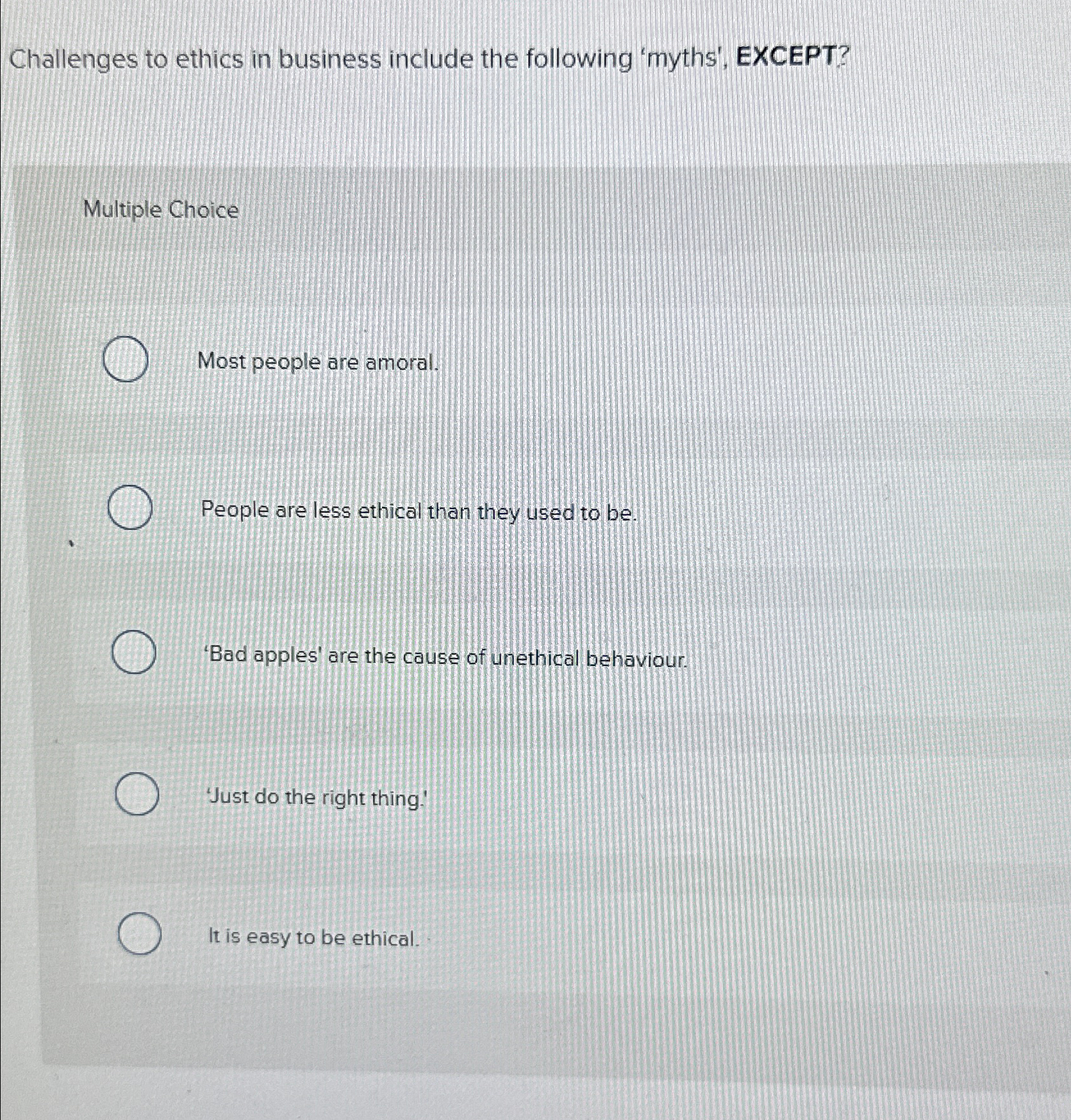 Solved Challenges to ethics in business include the | Chegg.com