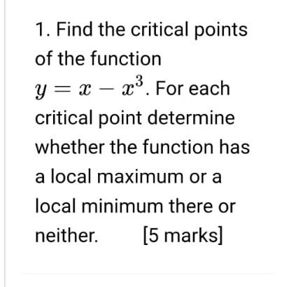 Function Critical Points Solved 1. Find the critical points of the function y=x−x3. | Chegg.com