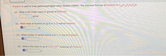 Protonix is used to treat gastroesophageal reflux disease (GERD). The chemical formula of Protonix is \( \mathrm{C}_{16} \mat