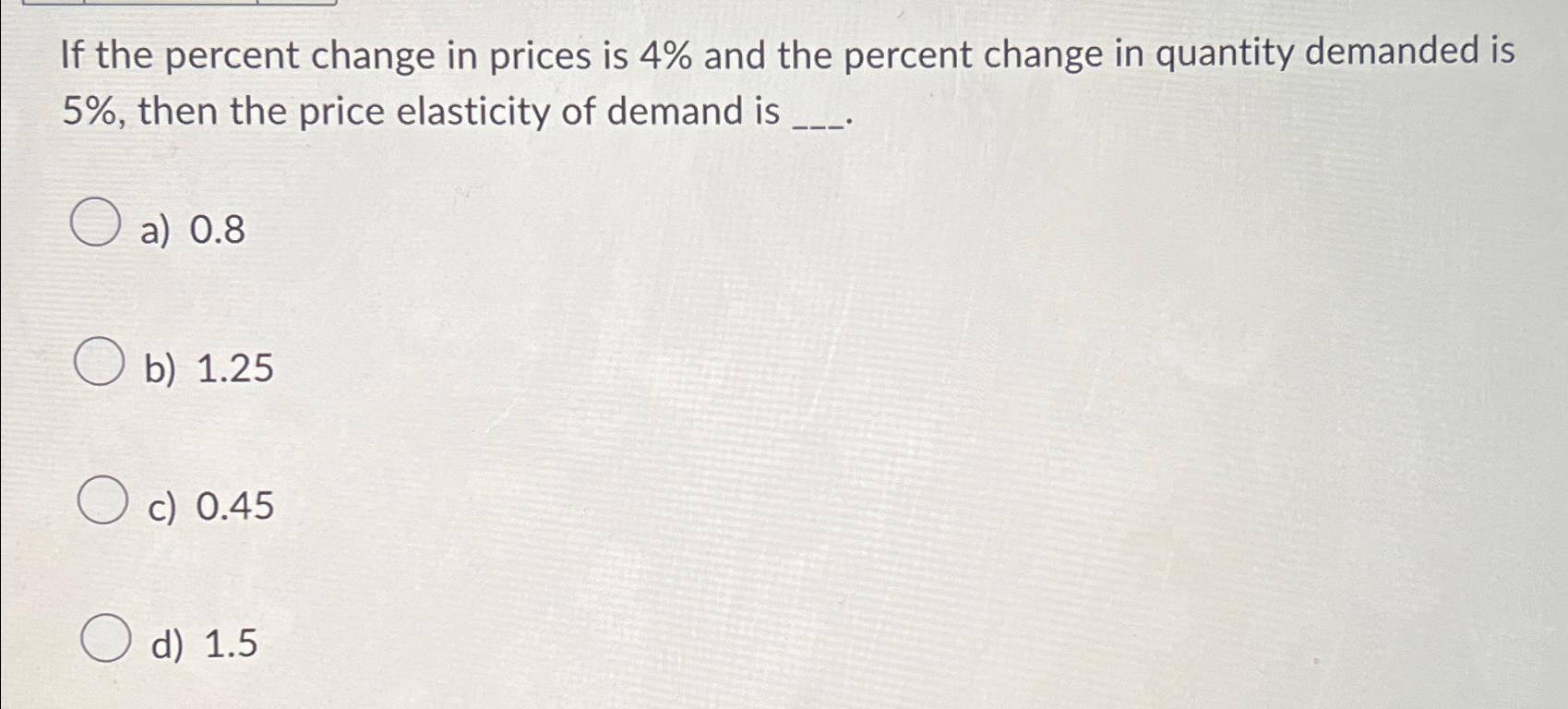 Solved If the percent change in prices is 4% ﻿and the | Chegg.com