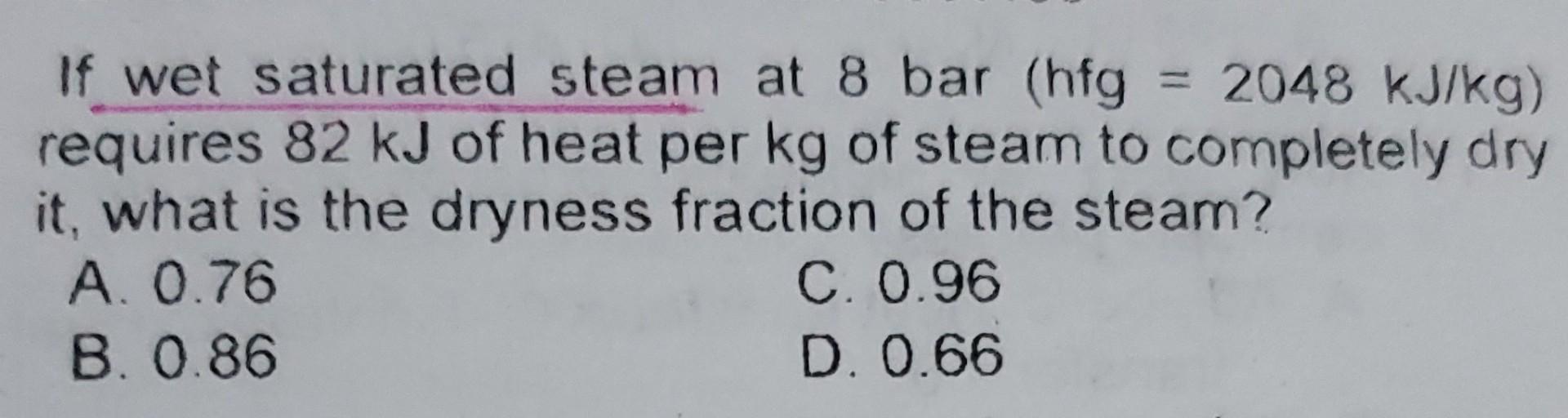 Solved If wet saturated steam at 8 bar (hfg=2048 kJ/kg )