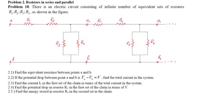 Problem 2. Resistors in series and parallel
Problem 18. There is an electric circuit consisting of infinite number of equival