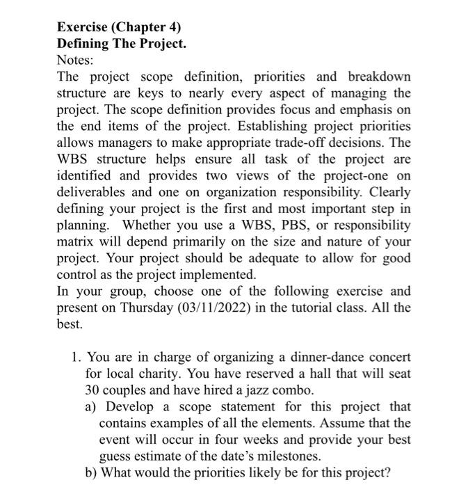 Exercise (Chapter 4)
Defining The Project.
Notes:
The project scope definition, priorities and breakdown structure are keys t
