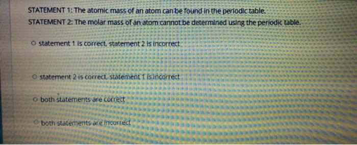 Solved STATEMENT 1: The atomic mass of an atom can be found | Chegg.com