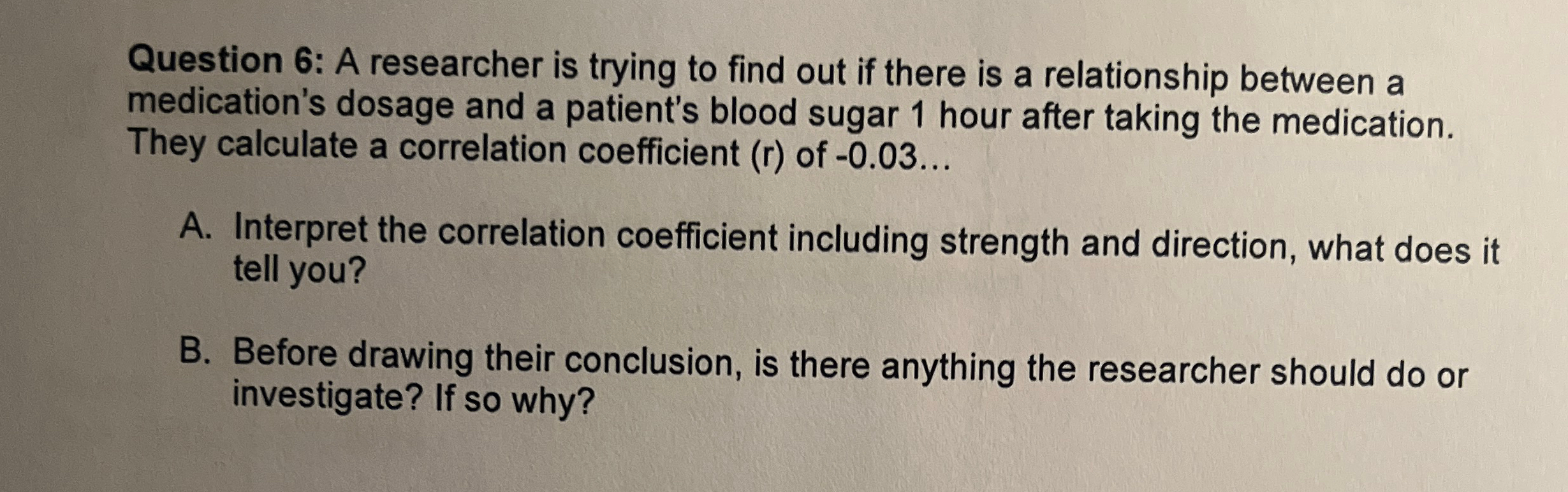 Solved Question 6: A researcher is trying to find out if | Chegg.com