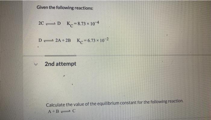 Solved Given the following reactions: 2C-DK.-8.73 x 10-4 D — | Chegg.com