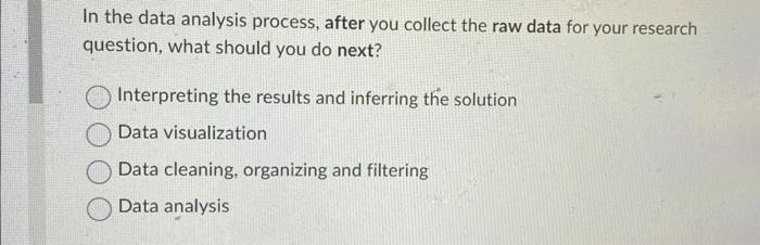 Solved In the data analysis process, after you collect the | Chegg.com