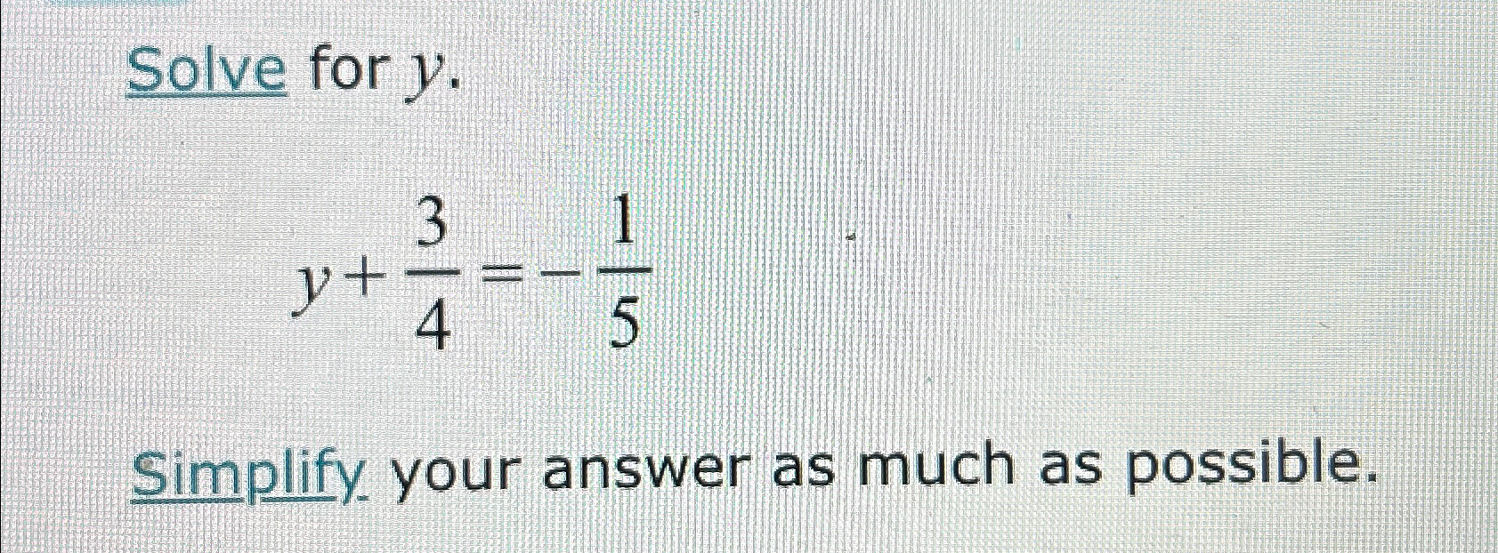 solved-solve-for-y-y-34-15simplify-your-answer-as-much-as-chegg