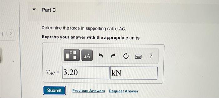 Determine the force in supporting cable \( A C \).
Express your answer with the appropriate units.