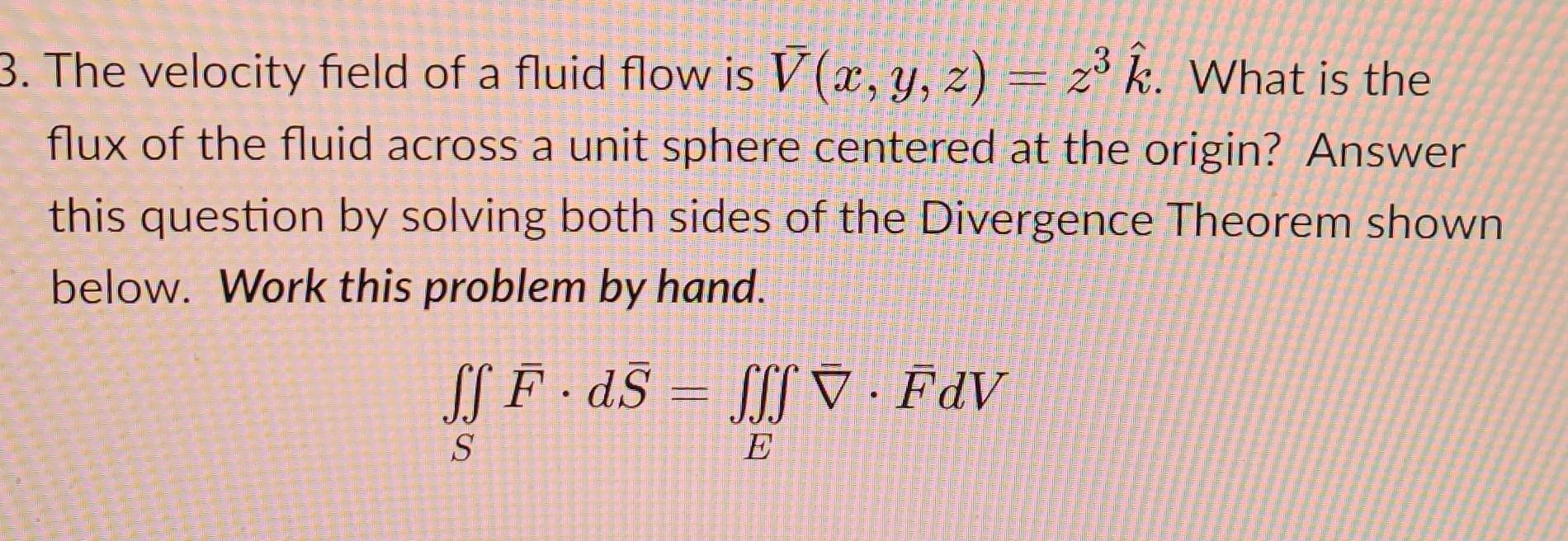 Solved 3. The velocity field of a fluid flow is ū(x, y, z) = | Chegg.com