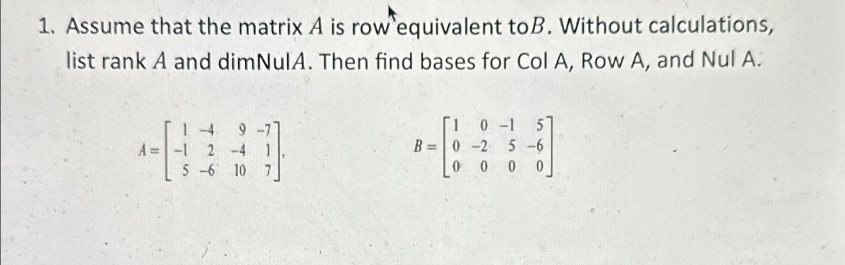 Solved Assume That The Matrix A ﻿is Row Equivalent To B. | Chegg.com