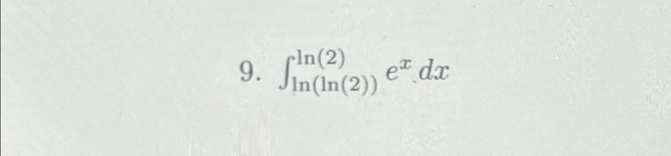 Solved ∫ln(ln(2))ln(2)exdx | Chegg.com