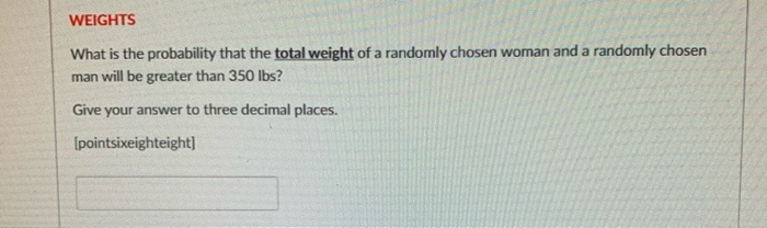 Solved Use The Information Below For The WEIGHTS Questions | Chegg.com