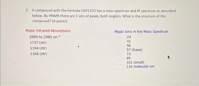 Solved 3. A compound with the formula C6H12O2 has a mass | Chegg.com