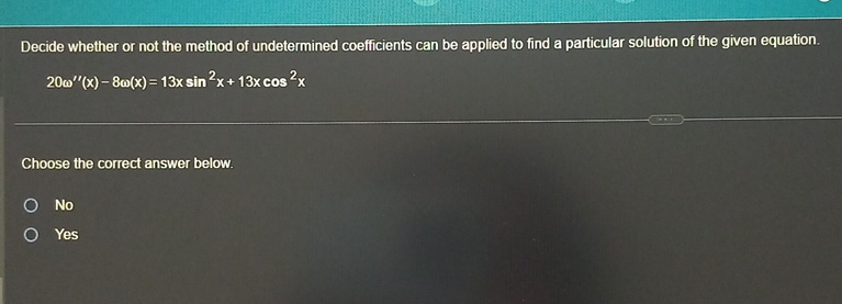 Solved Decide Whether Or Not The Method Of Undetermined | Chegg.com