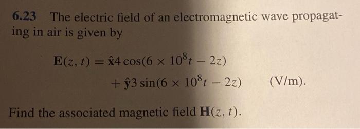 Solved 6.23 The electric field of an electromagnetic wave | Chegg.com