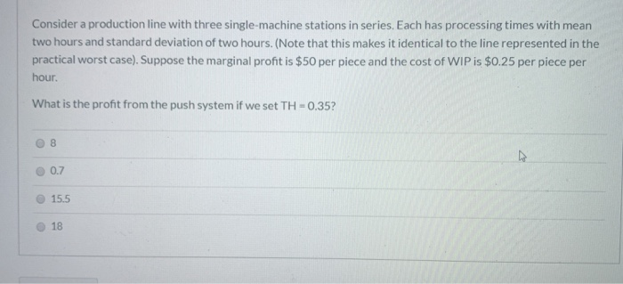 Solved Consider a production line with three single-machine | Chegg.com