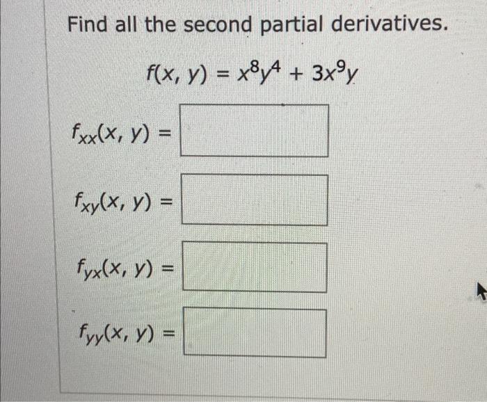 Find all the second partial derivatives. \[ \begin{array}{l} f(x, y)=x^{8} y^{4}+3 x^{9} y \\ f_{x x}(x, y)= \\ f_{x y}(x, y)