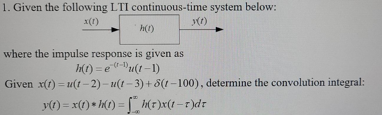 Solved 1. Given the following LTI continuous-time system | Chegg.com