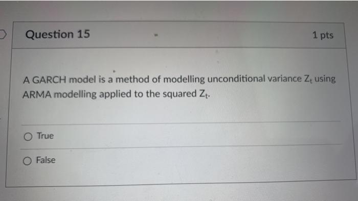 Solved Question 15 1 pts A GARCH model is a method of | Chegg.com