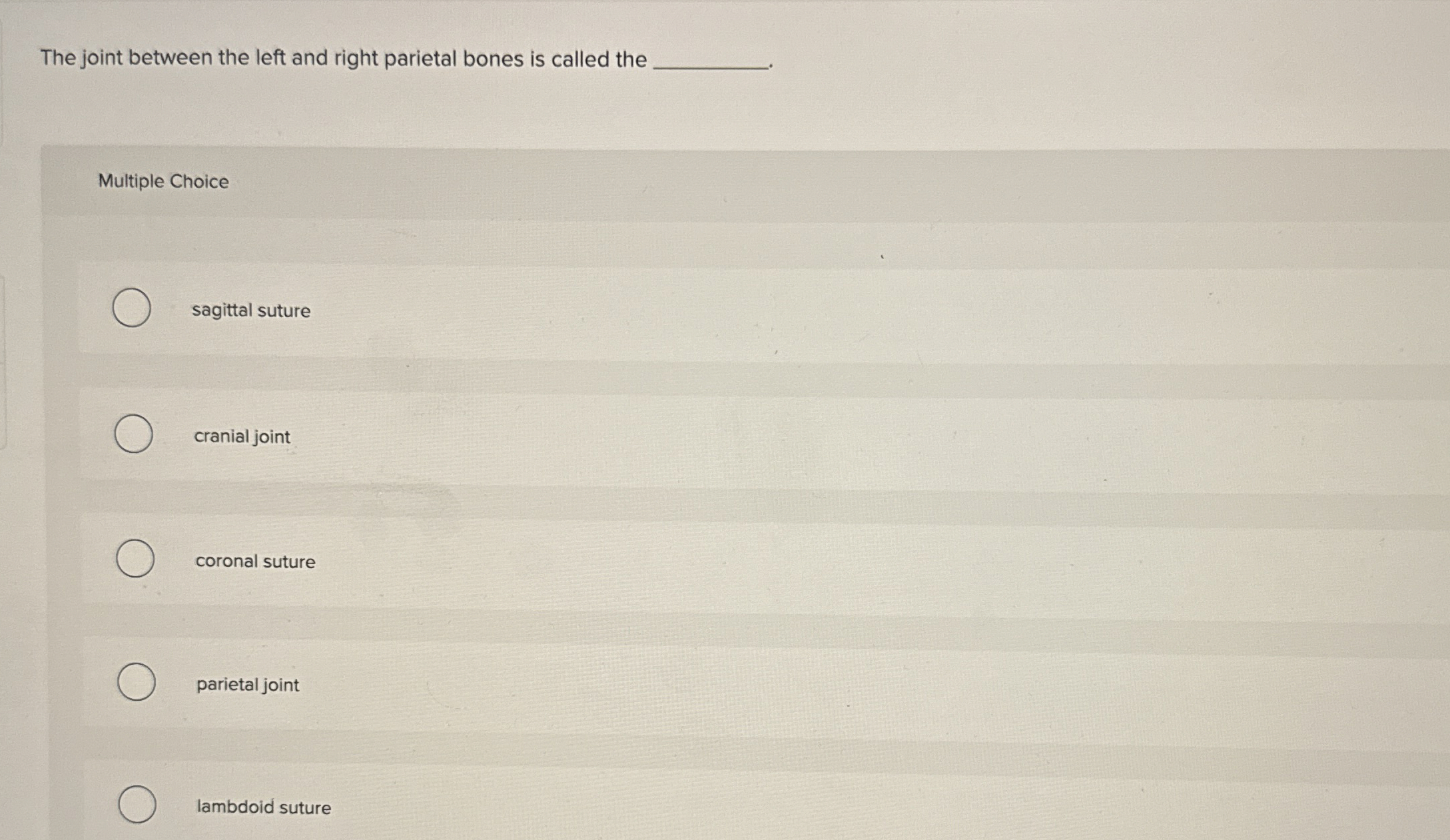 Solved The joint between the left and right parietal bones | Chegg.com ...