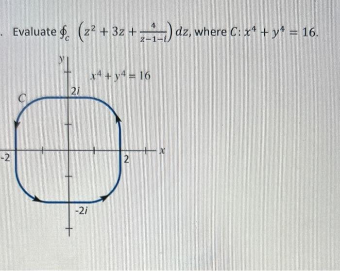 solved-z2-3z-z-1-i4-dz-where-c-x4-y4-16-chegg