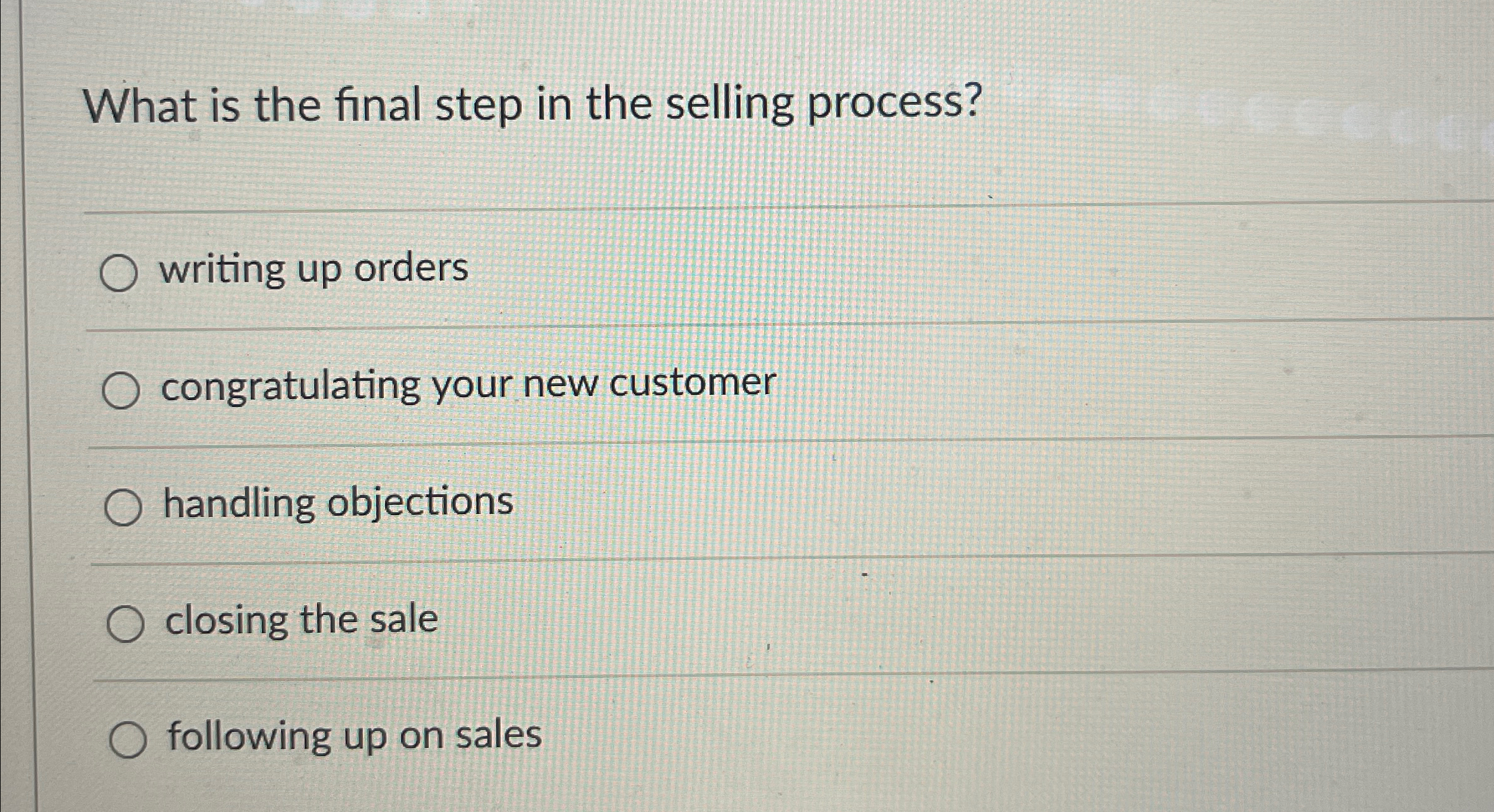 Solved What is the final step in the selling process?writing | Chegg.com