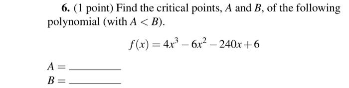 Solved 6. (1 point) Find the critical points, A and B, of | Chegg.com