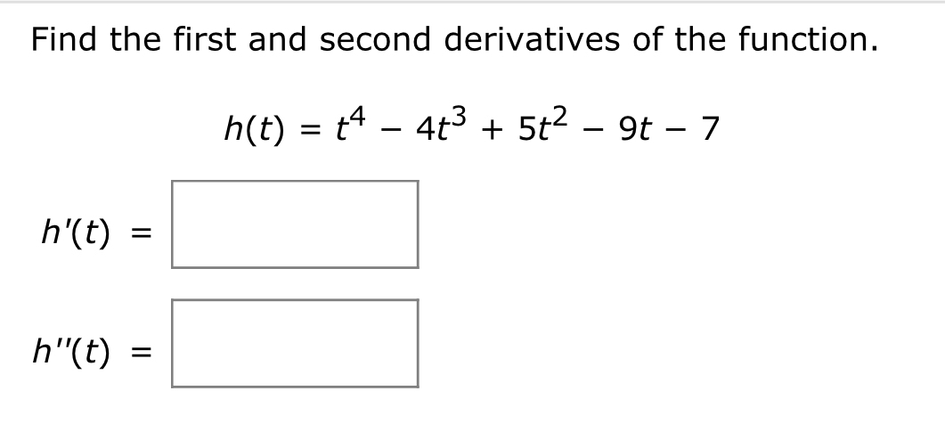 Solved Find the first and second derivatives of the | Chegg.com