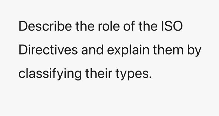 Solved Describe the role of the ISO Directives and explain | Chegg.com