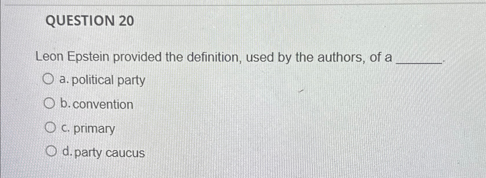 Solved QUESTION 20Leon Epstein provided the definition, used | Chegg.com