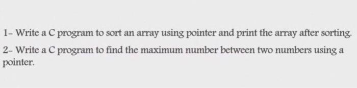 Solved 1- Write a C program to sort an array using pointer | Chegg.com