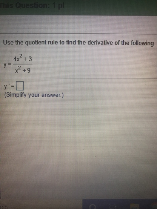 Solved Use The Quotient Rule To Find The Derivative Of The | Chegg.com