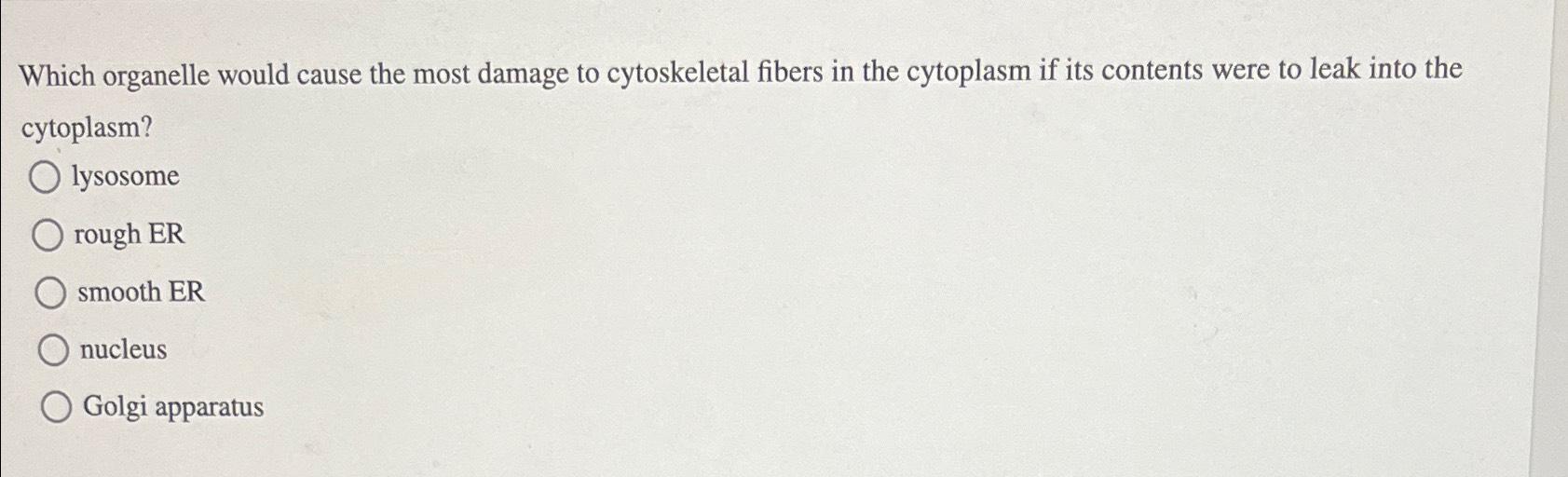 Solved Which organelle would cause the most damage to | Chegg.com