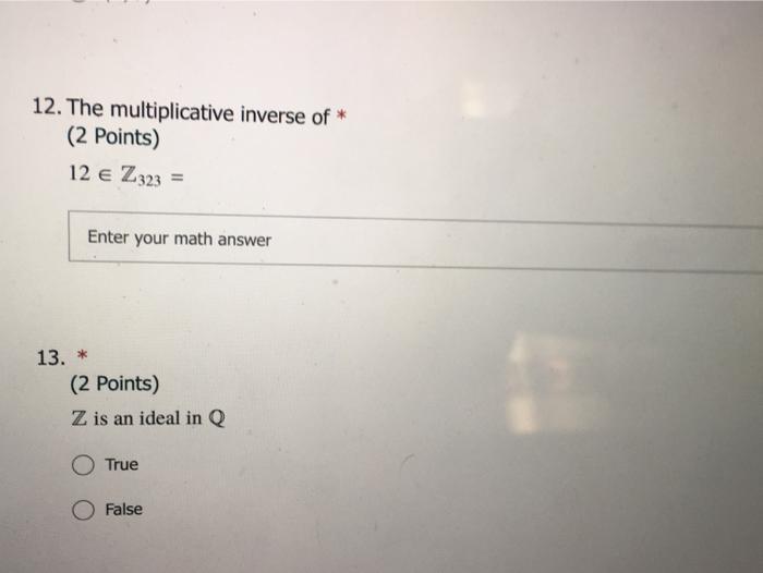 Solved 12. The multiplicative inverse of * (2 Points) 12 € | Chegg.com