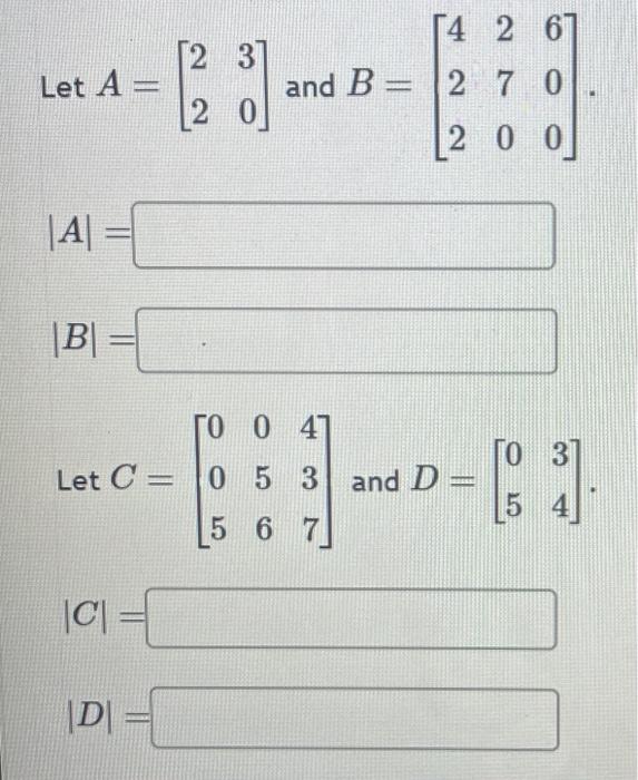 Solved A=[2230] and B=⎣⎡422270600⎦⎤ C=⎣⎡005056437⎦⎤ and | Chegg.com