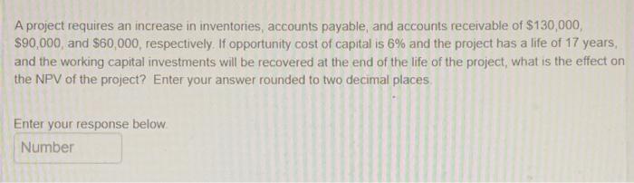 Solved A project requires an increase in inventories, | Chegg.com