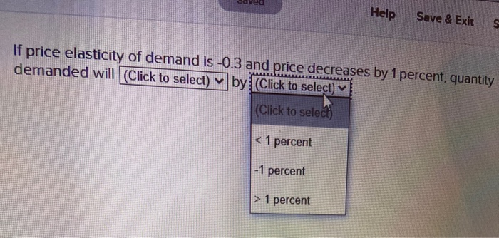 Solved Help Save & Exit If price elasticity of demand is | Chegg.com