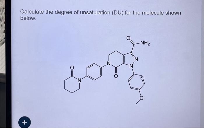 Solved Calculate the degree of unsaturation (DU) for the | Chegg.com