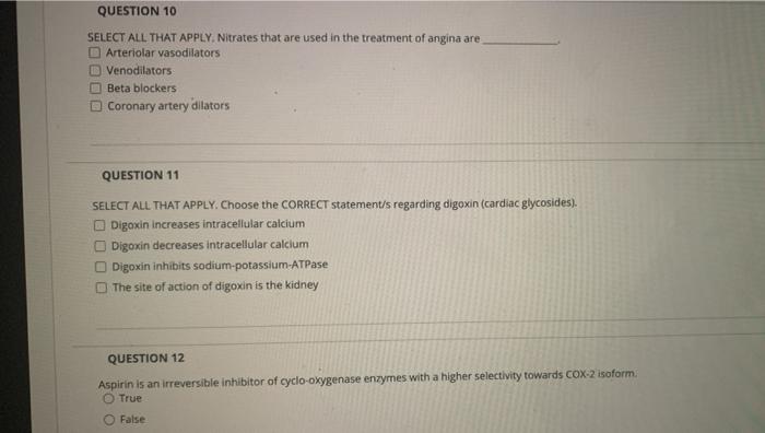 QUESTION 10 SELECT ALL THAT APPLY. Nitrates that are used in the treatment of angina are Arteriolar vasodilators Venodilators