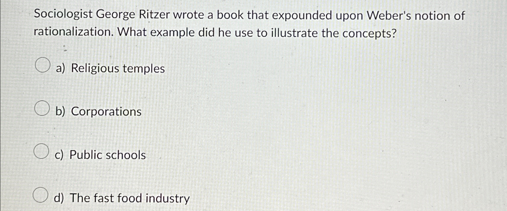 Solved Sociologist George Ritzer wrote a book that expounded | Chegg.com