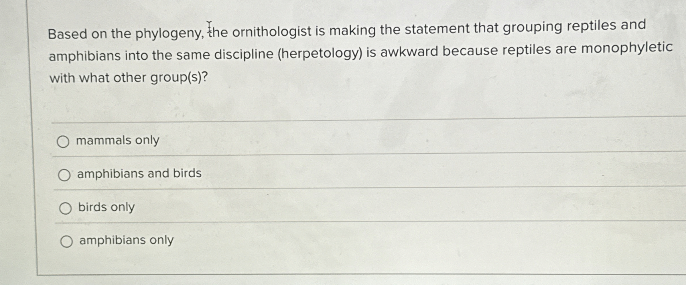 Solved Based on the phylogeny, the ornithologist is making