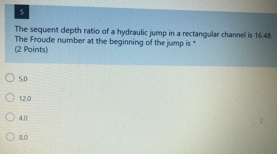 Solved 5 The sequent depth ratio of a hydraulic jump in a