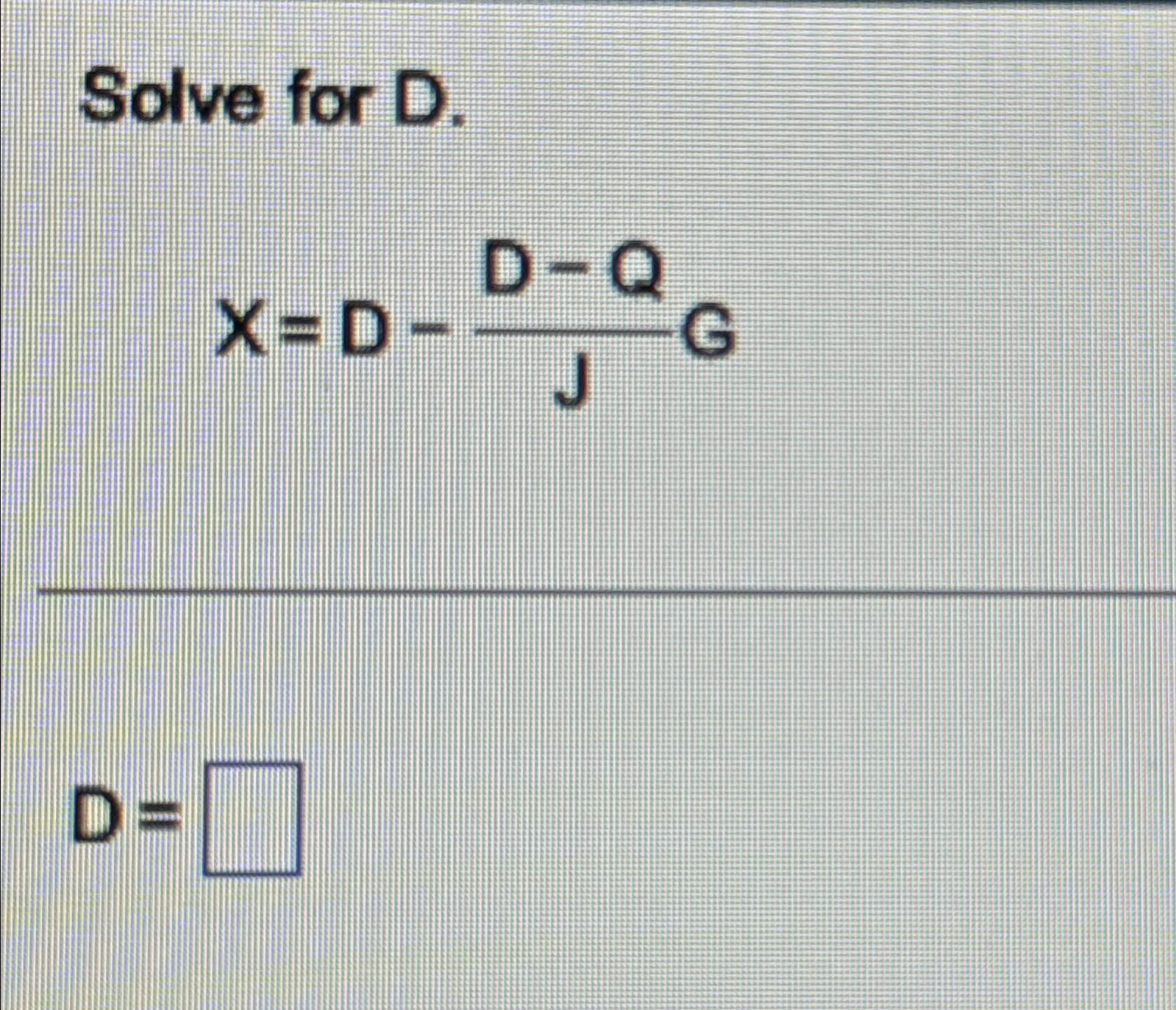Solved Solve for D.x=D-D-QJGD= | Chegg.com