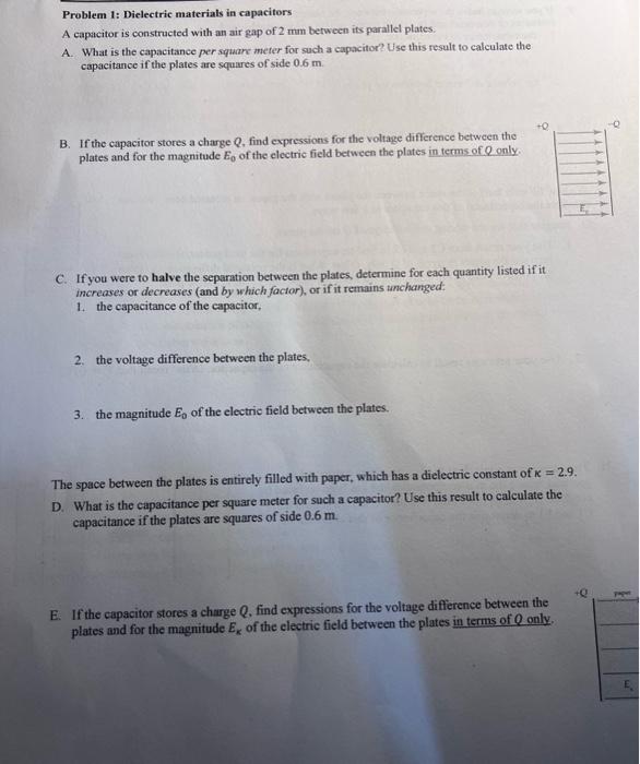 Problem 1: Dielectric materials in capacitors
A capacitor is constructed with an air gap of \( 2 \mathrm{~mm} \) berween its